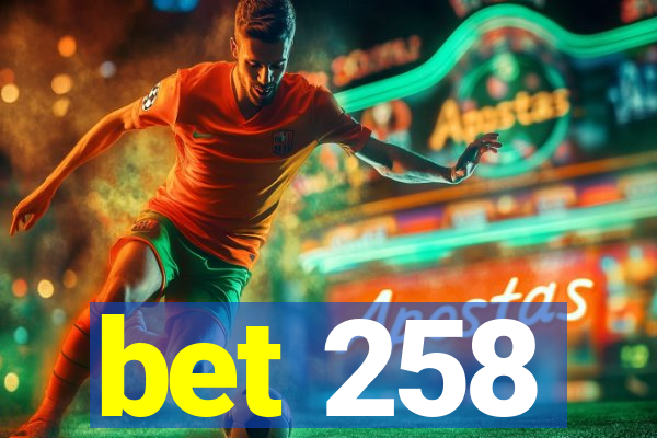 bet 258